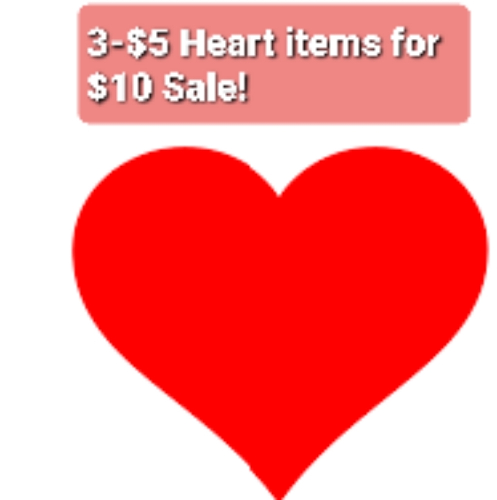 3 ❤= 3 for $10 $5 Heart items for $10